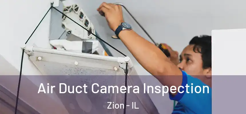 Air Duct Camera Inspection Zion - IL