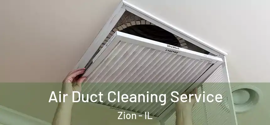  Air Duct Cleaning Service Zion - IL