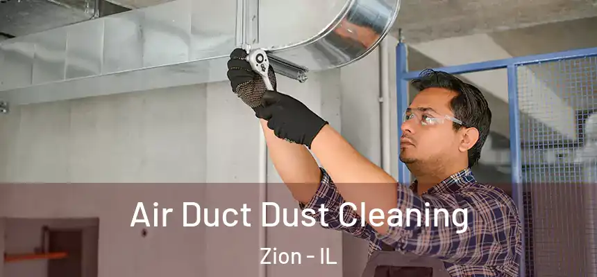  Air Duct Dust Cleaning Zion - IL
