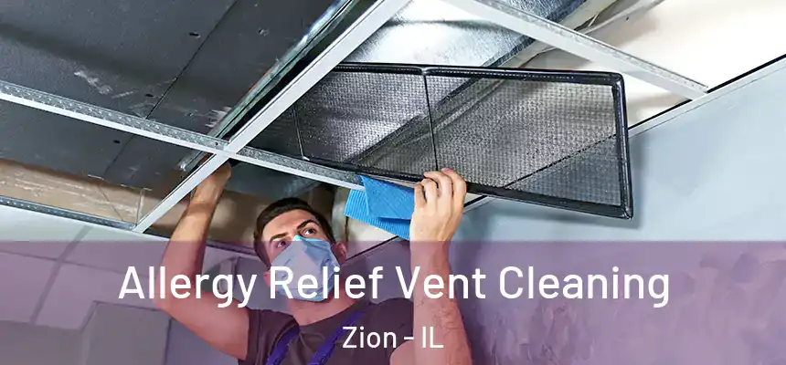 Allergy Relief Vent Cleaning Zion - IL