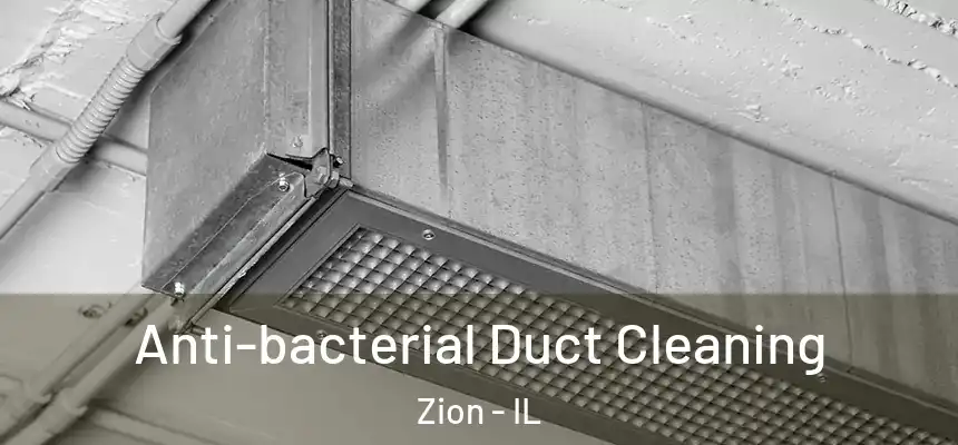  Anti-bacterial Duct Cleaning Zion - IL