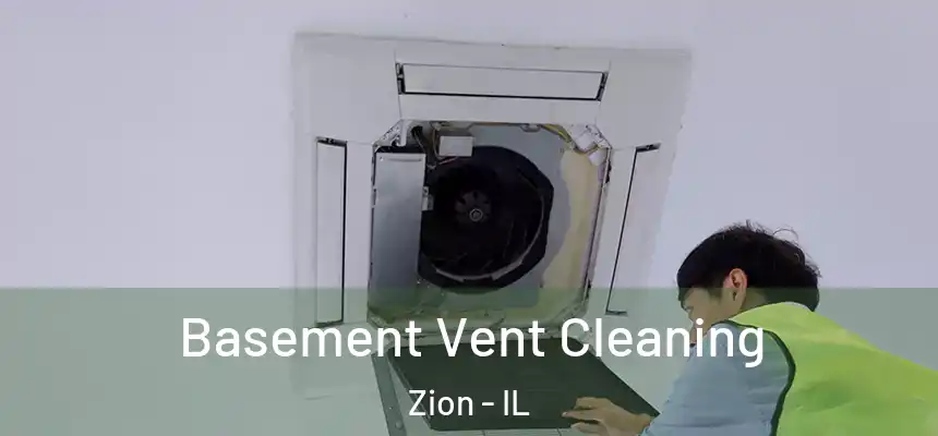  Basement Vent Cleaning Zion - IL
