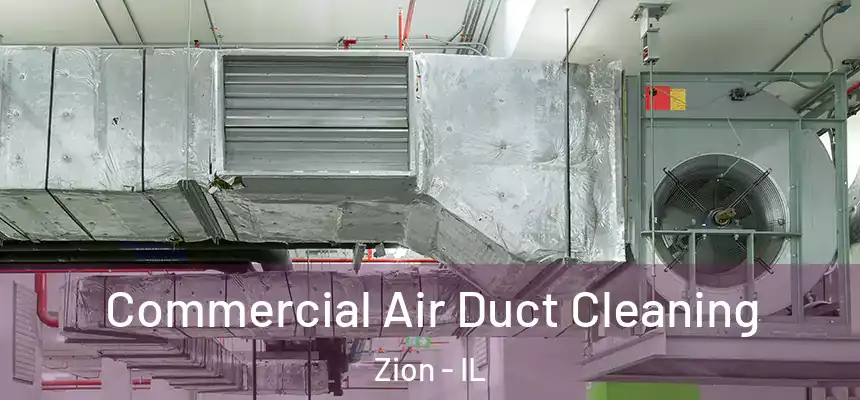  Commercial Air Duct Cleaning Zion - IL
