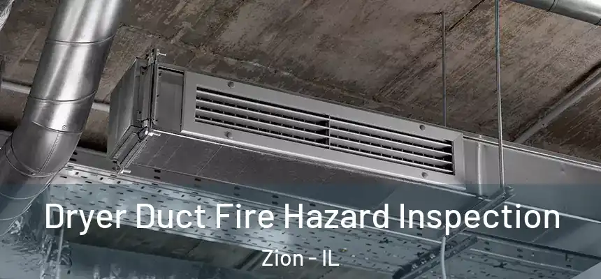 Dryer Duct Fire Hazard Inspection Zion - IL