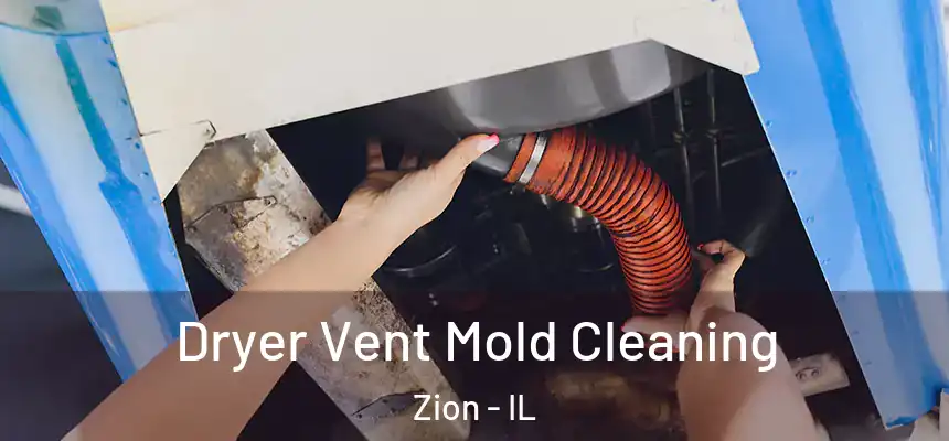  Dryer Vent Mold Cleaning Zion - IL