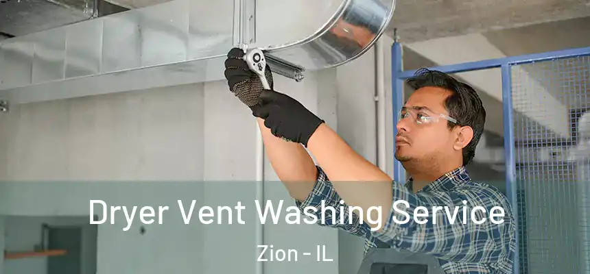  Dryer Vent Washing Service Zion - IL