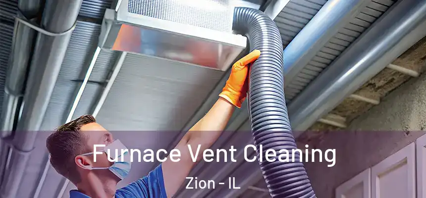  Furnace Vent Cleaning Zion - IL