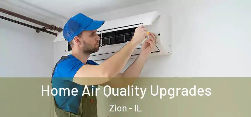  Home Air Quality Upgrades Zion - IL