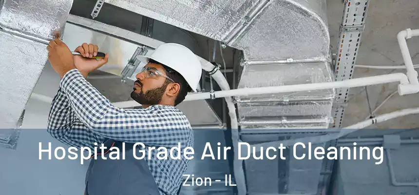  Hospital Grade Air Duct Cleaning Zion - IL