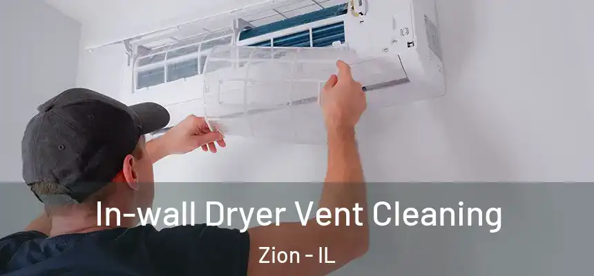 In-wall Dryer Vent Cleaning Zion - IL
