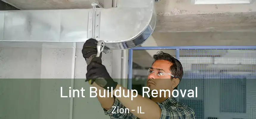  Lint Buildup Removal Zion - IL