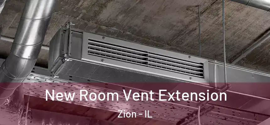  New Room Vent Extension Zion - IL