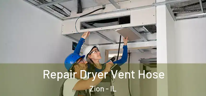 Repair Dryer Vent Hose Zion - IL