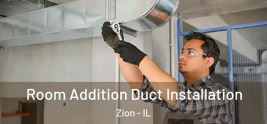  Room Addition Duct Installation Zion - IL