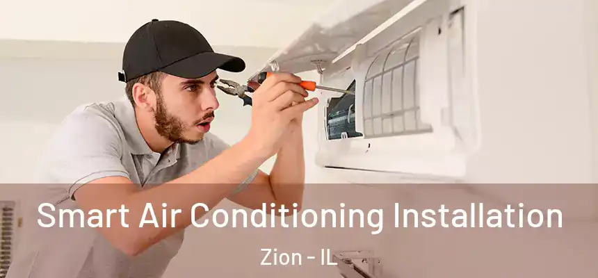  Smart Air Conditioning Installation Zion - IL