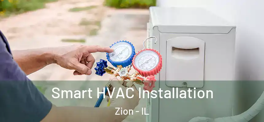  Smart HVAC Installation Zion - IL