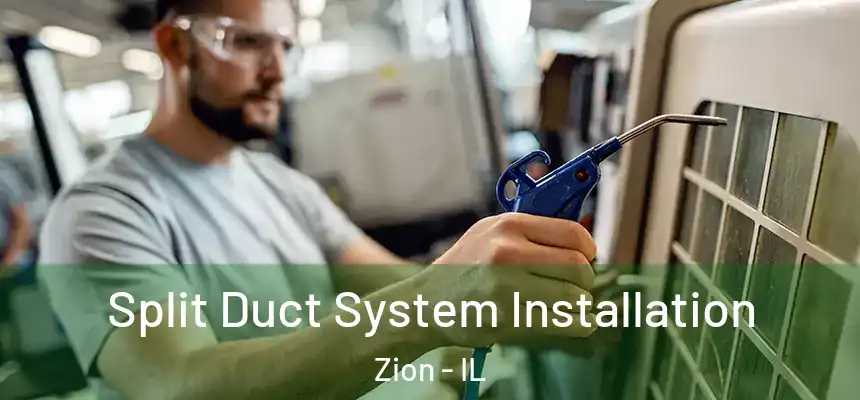  Split Duct System Installation Zion - IL