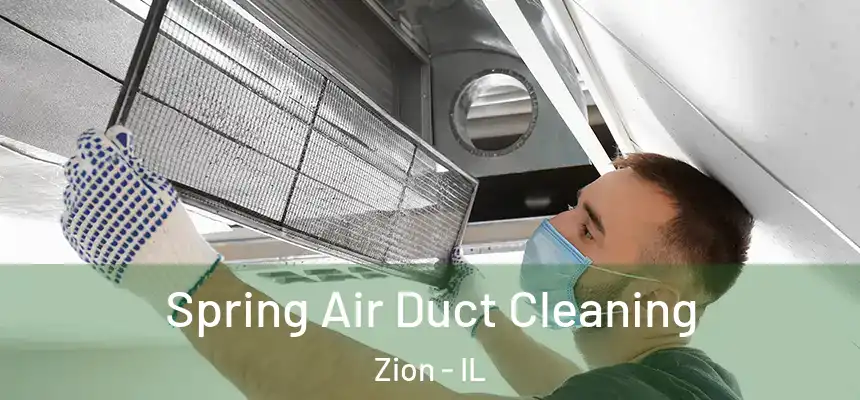  Spring Air Duct Cleaning Zion - IL