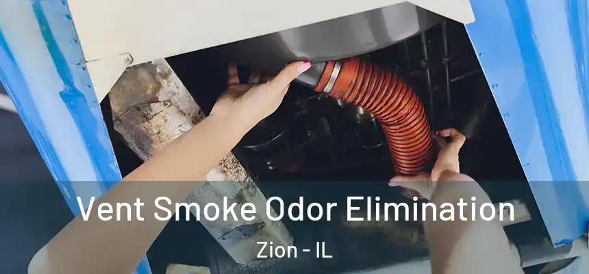 Vent Smoke Odor Elimination Zion - IL