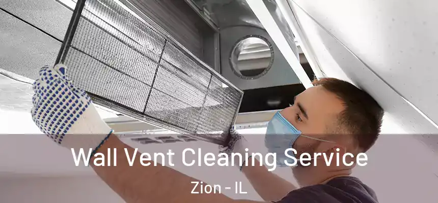  Wall Vent Cleaning Service Zion - IL